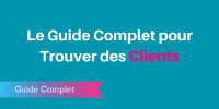 Trouver Des Clients : Générez +200% De Prospects En 1 Mois [Guide]