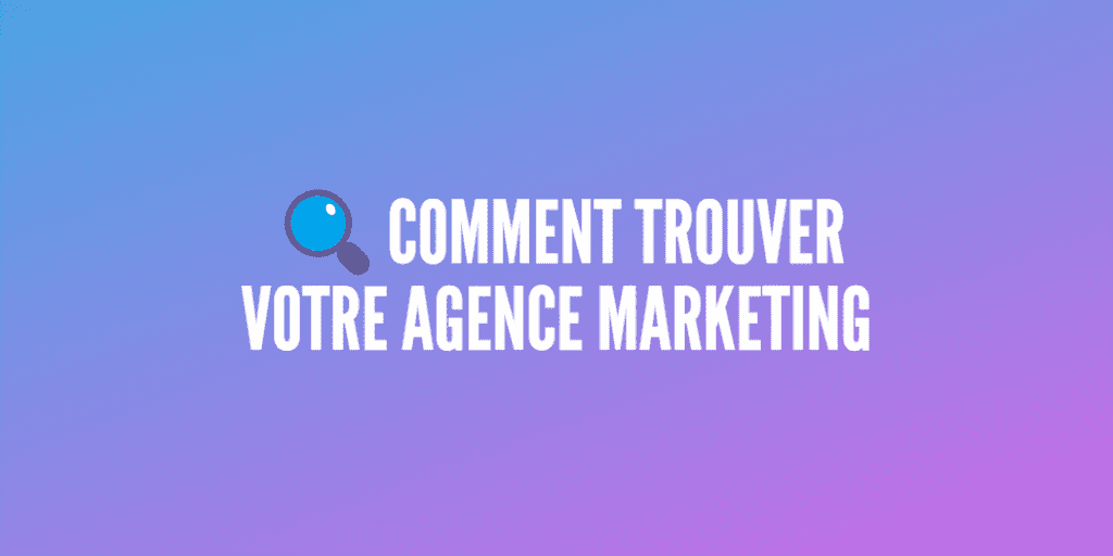 trouver agence marketing